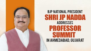 BJP National President Shri JP Nadda addresses Professor Summit in Ahmedabad, Gujarat.