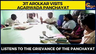 Mandrem MLA Jit Arolkar visits Agarwada panchayat. Listens to the grievance of the panchayat