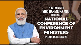 PM Shri Narendra Modi addresses National Conference of Environment Ministers in Ekta Nagar, Gujarat