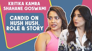 HUSH HUSH | Kritika Kamra And Shahane Goswami CANDID Interview | RJ Divya Solgama