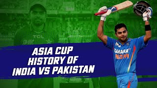 The great battle between India and Pakistan | Asia Cup History | Virat Kohli | Asia Cup 2022