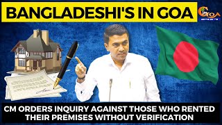 Bangladeshi's in Goa |CM orders inquiry against those who rented their premises without verification