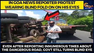 In Goa News reporter protest wearing blind fold on on his eyes.