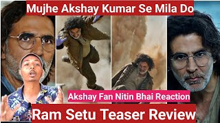 Ram Setu Teaser Review By Akshay Kumar Fan Nitin Bhai