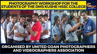 Photography workshop for the students of the DMS Kushe HSSC College.