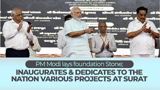 PM Modi lays foundation Stone; inaugurates & dedicates to the nation various projects at Surat | PMO