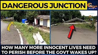 #Dangerous Porascade junction| How many more innocent lives need to perish before the Govt wakes up?