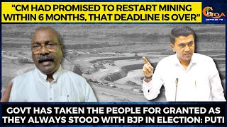"CM had promised to restart mining within 6 months, That deadline is over": Puti