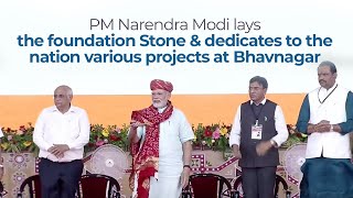 PM Narendra Modi lays the foundation Stone & dedicates to the nation various projects  at Bhavnagar