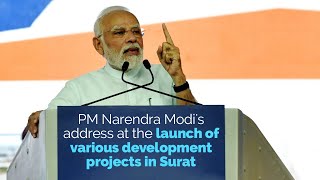 PM Narendra Modi's address at the launch of various development projects in Surat | PMO