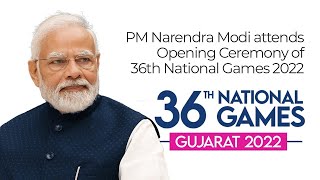 PM Narendra Modi attends Opening Ceremony of 36th National Games 2022 | PMO