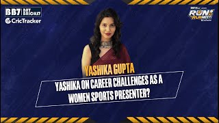 Yashika Gupta on what challenges she faced to become a sports presenter