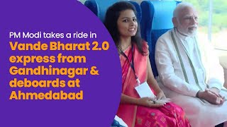 PM Modi takes a ride in Vande Bharat 2.0 express from Gandhinagar & deboards at Ahmedabad l PMO
