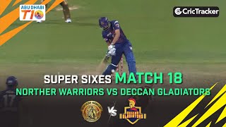 Northern Warriors vs Deccan Gladiators | Super Sixes | Match 18 | Abu Dhabi T10 League Season 4
