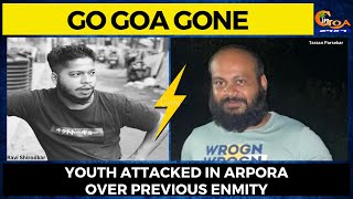 #GoGoaGone | Youth attacked in Arpora over previous enmity