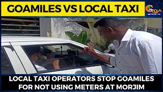 GoaMiles Vs Local Taxi. Local taxi operators stop GoaMiles for not using meters at Morjim.