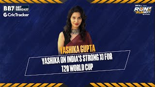 Yashika Gupta picks her strongest India XI for T20 World Cup