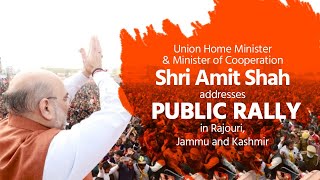 HM Shri Amit Shah addresses public rally in Rajouri, Jammu and Kashmir