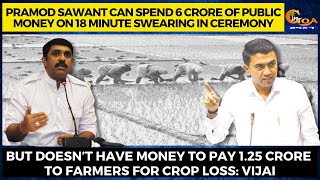 CM can spend 6 crore of public money on 18 minute swearing in ceremony: Vijai