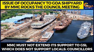 Issue of occupancy to Goa Shipyard by MMC rocks the council meeting.