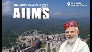 PM Shri Narendra Modi inaugurates AIIMS in Bilaspur, Himachal Pradesh