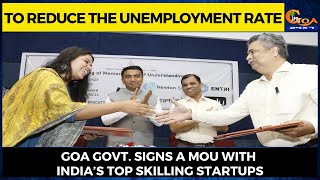 To reduce the unemployment rate, Goa Govt. signs a MoU with India’s top Skilling Startups
