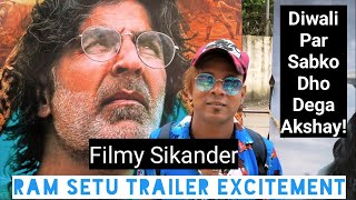 Ram Setu Trailer Excitement By Filmy Sikander, Featuring Superstar Akshay Kumar