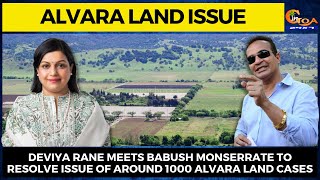 Deviya Rane meets Babush Monserrate to resolve issue of around 1000 Alvara land cases