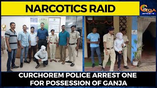 #Narcoticsraid. Curchorem police arrest one for possession of Ganja