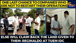 Last chance to companies who are not to restart the operations. Else claim back the land: Reginaldo