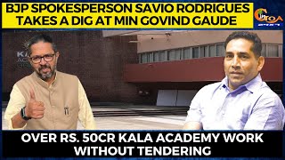 Savio Rodrigues takes a dig at Govind Gaude over Rs. 50Cr Kala Academy Work without tendering