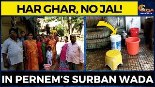 Har Ghar, No Jal! In Pernem’s Surban Wada