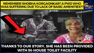 Remember Shobha Korgaonkar? a PwD who was suffering due to lack of basic amenities??