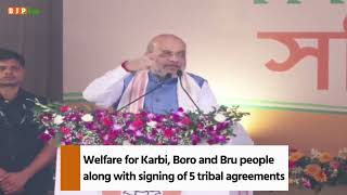 The issues of tribal people-Bru, Karbi, Boro, have been greatly taken care of in Assam.