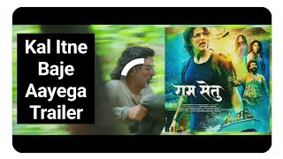 Ram Setu Trailer Kal Itne Baje Aayega? Ab To Akshay Kumar Dhamaal Macha Kar Rahenge