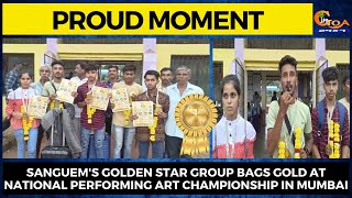 #ProudMoment Sanguem's Golden star group bags Gold at National performing art championship in Mumbai