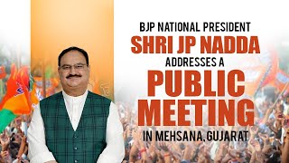 BJP National President Shri JP Nadda addresses a public meeting in Mehsana, Gujarat.