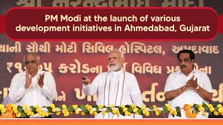 PM Modi at the launch of various development initiatives in Ahmedabad, Gujarat | PMO