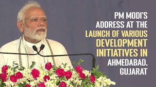 PM Modi's address at the launch of various development initiatives in Ahmedabad, Gujarat | PMO