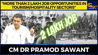 "More than 2 lakh job opportunities in tourism/hospitality sectors": CM Dr Pramod Sawant