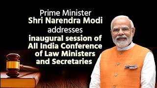 PM Modi addresses inaugural session of All India Conference of Law Ministers and Secretaries