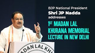 BJP National President Shri JP Nadda addresses 1st Madan Lal Khurana Memorial Lecture in New Delhi
