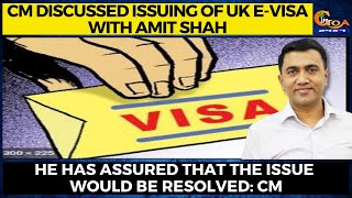 CM discussed issuing of UK E-Visa with Amit Shah.