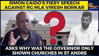Simon Caido's fiery speech against RG MLA Viresh Borkar.