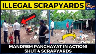 Illegal scrapyards! Mandrem panchayat in action! Shut 4 scrapyards