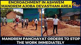 Mandrem Panchayat orders to stop the encroahment work immediately at Ajoba Devasthan area