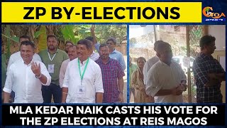 ZP By-elections| MLA Kedar Naik casts his vote for the ZP elections at Reis Magos