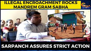 Illegal encroachment rocks Mandrem Gram Sabha. Sarpanch assures strict action