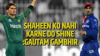 T20 World Cup 2022 | Gambhir vs Afridi | Gautam Gambhir on Shaheen Afridi