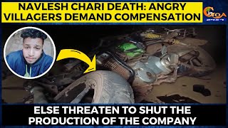 Angry villagers demand compensation. Else threaten to shut the production of the company